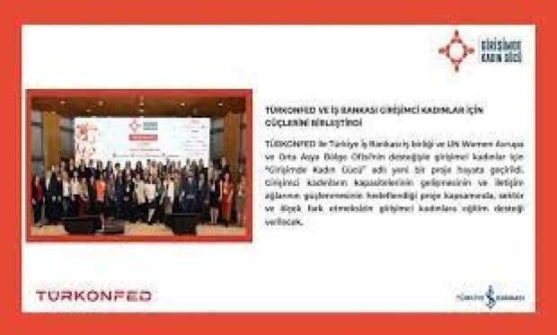 TÜRKONFED VE İŞ BANKASI GİRİŞİMCİ KADINLAR İÇİN GÜÇLERİNİ BİRLEŞTİRDİ