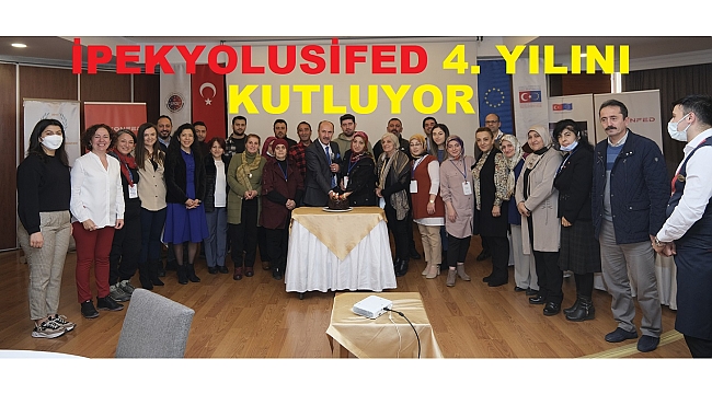 İPEKYOLU SANAYİ VE İŞ DÜNYASI FEDERASYONU 4. YILINI KUTLUYOR